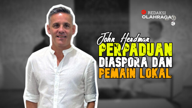 Redaksi Olahraga: Herdman Soroti Peran Pemain Diaspora dan Lokal